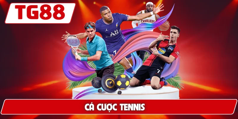 Chơi Cá Cược Tennis TG88 - Trải Nghiệm Tỷ Lệ Cược Cực Cao 4 Cá cược tennis
